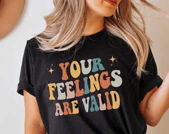 Your Feelings Are Valid Mental Health Shirt You Matter Shirt Empathy Shirt Indie Clothes School Counselor Shirt School Psychologist Gift