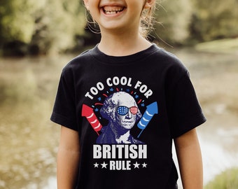Kids Too Cool For British Rule Funny 4th Of July Shirt George Washington Shirt Fourth Of July Shirt Merica Shirt Independence Day Shirt Tee
