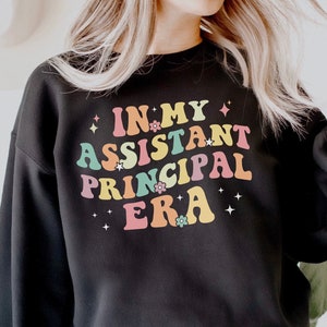 In My Assistant Principal Era Assistant Principal Sweatshirt Assistant Principal Gift Retro Back To School In My Teacher Era Vice Principal