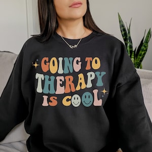 Going To Therapy Is Cool Mental Health Sweatshirt Indie Clothing Aesthetic Clothes Oversized Preppy Sweatshirt Vsco Hoodie Y2k Sweatshirt