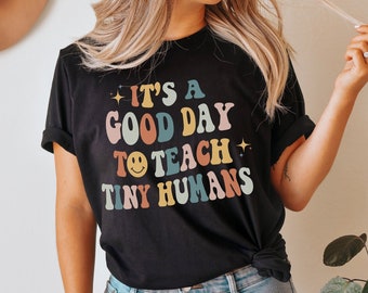 It Is A Good Day To Teach Tiny Humans Pre K Teacher Shirt Retro Teacher Shirt Teacher Clothes Gift Trendy Teacher Tee Back To School Shirt