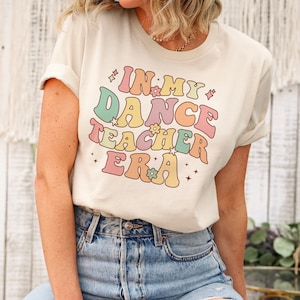 In My Dance Teacher Era Shirt In My Teacher Era Shirt Retro Dance Teacher Shirt Dance Teacher Gifts Teacher Clothes Back To School Shirt