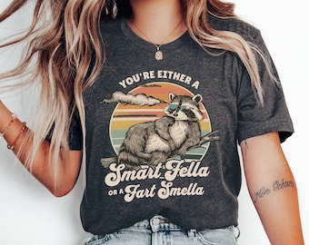 Are You A Smart Fella Or Fart Smella Funny Raccoon Shirt Racoon Gifts Racoon Shirt Raccoon Meme Shirt Animal Lover Gift Trash Panda Shirt