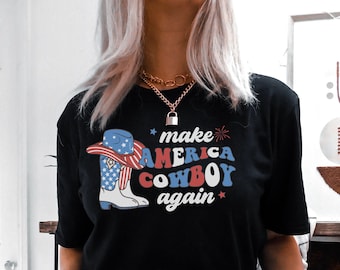 Make America Cowboy Again Shirt Retro 4 juli Shirt Yeehaw Shirt Yee Haw Shirt Midwest Shirt Howdy Shirt Cowgirl Shirt Rodeo Mom Shirt
