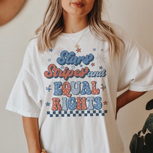 Stars Stripes And Equal Rights Shirt Retro 4th Of July Shirt Retro Feminist Shirt Reproductive Rights Shirt Merica Shirt Activism Shirt Gift