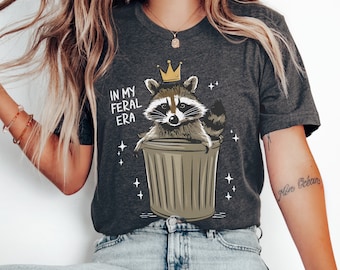 In My Feral Era Shirt Funny Raccoon Shirt Racoon Gifts Racoon Shirt Raccoon Meme Shirt Animal Lover Gift Trash Panda Shirt Feral Aunt Shirt