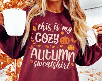 This Is My Cozy Autumn Sweatshirt Plus Size Fall Sweatshirt Cozy Vibes Sweatshirt Fall Clothes Women Thanksgiving Sweater Weather Sweatshirt