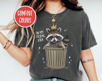 In My Feral Era Shirt Funny Raccoon Shirt Racoon Gifts Racoon Shirt Raccoon Meme Shirt Animal Lover Gift Trash Panda Shirt Feral Aunt Shirt