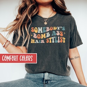 Somebodys Bomb Ass Hair Stylist Shirt Hair Stylist Gift Hair Dresser Gift Hairdresser Gift Cosmetology Gifts Hair Hustler Comfort Colors®