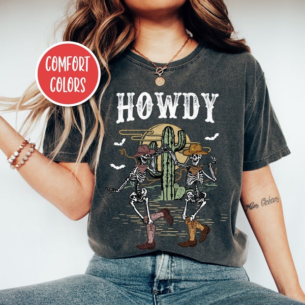 Howdy Shirt Comfort Colors Cowboy Skeleton Shirt Halloween Skeleton Cowgirl Shirt Yeehaw Shirt Midwest Shirt Desert Shirt Western Shirt Gift