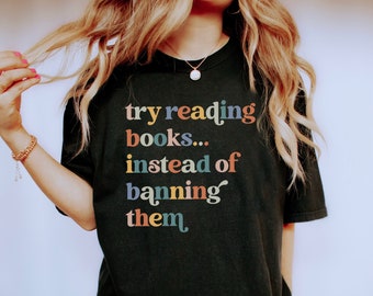 Try Reading Books Instead Of Banning Them Read Banned Books Shirt Retro Bookish Shirt Reading Shirt Librarian Shirt Library Literature Shirt