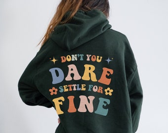Don't You Dare Settle For Fine Mental Health Hoodie Aesthetic Clothes Trendy Hoodies Y2k Clothing Vsco Hoodie Indie Clothes Oversized Hoodie