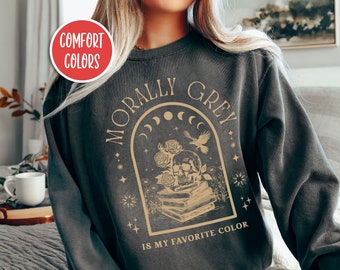 Morally Grey Is My Favorite Color Book Sweatshirt Read Sweatshirt Booktok Merch Bookish Things Smut Sweatshirt Book Worm Gifts Death By TBR