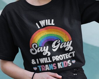 Say Gay Tshirt Don't Say Gay Shirt Protect Trans Kids Protest Shirt Pride Ally Shirt Human Rights Shirt Gay Rights Shirt Florida Bills Shirt