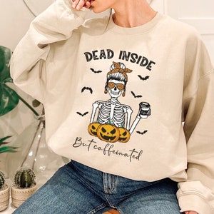Dead Inside But Caffeinated Skeleton Sweatshirt Funny Halloween Crewneck Skeleton Halloween Sweatshirt Halloween Sweater Mama Sweatshirt