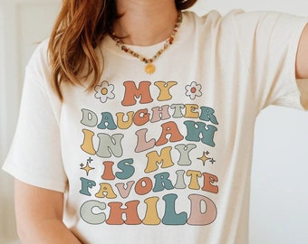 My Daughter In Law Is My Favorite Child Shirt Retro Mother In Law Shirt Wedding Gift For Mother In Law Birthday Gift Family Reunion Shirt