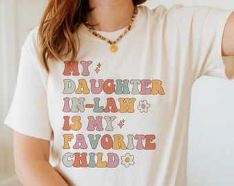 My Daughter In Law Is My Favorite Child Shirt Retro Mother In Law Shirt Wedding Gift For Mother In Law Birthday Gift Family Reunion Shirt