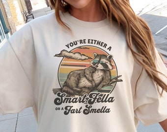 Are You A Smart Fella Or Fart Smella Funny Raccoon Shirt Racoon Gifts Racoon Shirt Raccoon Meme Shirt Animal Lover Gift Trash Panda Shirt