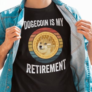Dogecoin Is My Retirement Shirt Funny Dogecoin Shirt Cryptocurrency Tshirt Hodl Shirt Funny Crypto Shirt Doge To The Moon Shiba Inu Shirt