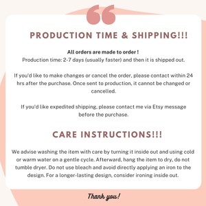May include: A white and pink graphic with text about production time, shipping, and care instructions. The text includes details on order changes, cancellations, and expedited shipping options. It also provides washing and ironing guidelines.