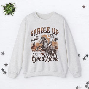 Saddle Up With A Good Book Cowgirl Sweatshirt Bookish Sweatshirt Cowboy Romance Midwest Sweatshirt Book Club Sweatshirt Smut Book Worm Gifts Ash