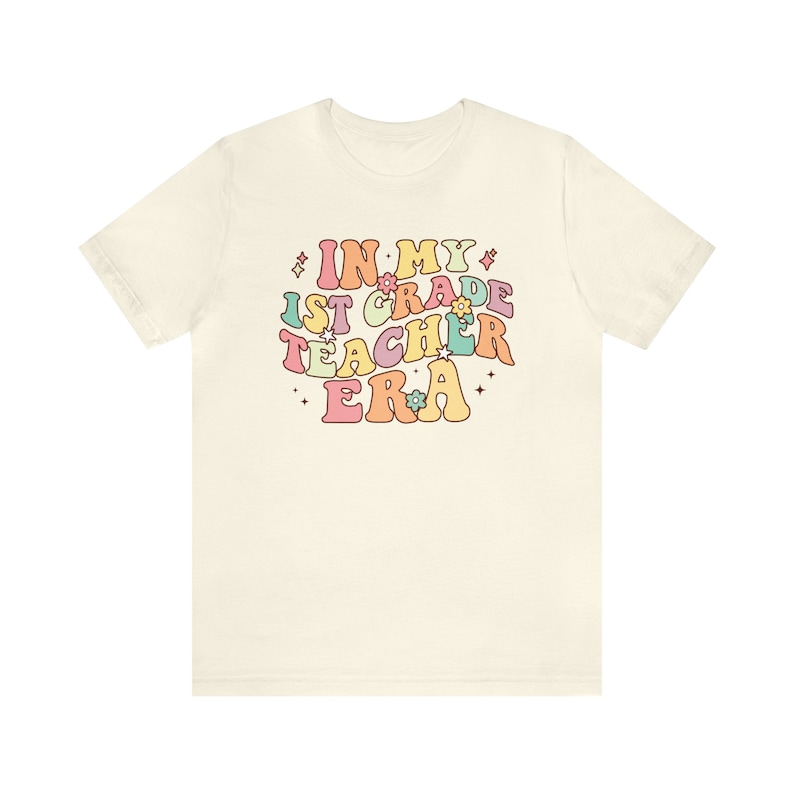 In My 1st Grade Era In My Teacher Era Shirt Retro 1st Grade Teacher Shirt Back To School Shirt Plus Size Teacher Clothes Teacher Apparel Natural