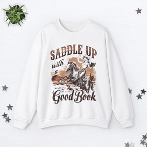 Saddle Up With A Good Book Cowgirl Sweatshirt Bookish Sweatshirt Cowboy Romance Midwest Sweatshirt Book Club Sweatshirt Smut Book Worm Gifts White