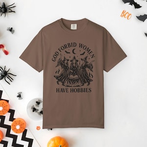 God Forbid Women Have Hobbies Shirt Witchy Clothes Witchy Stuff Feminist Shirt Coven Shirt Spooky Season Gothic Clothes Halloween Gift Teen Espresso