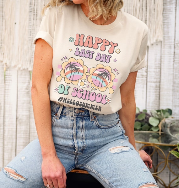 Happy Last Day Of School Shirt Teacher Appreciation Students Happy Last Day Of School Shirt Teacher Appreciation Students