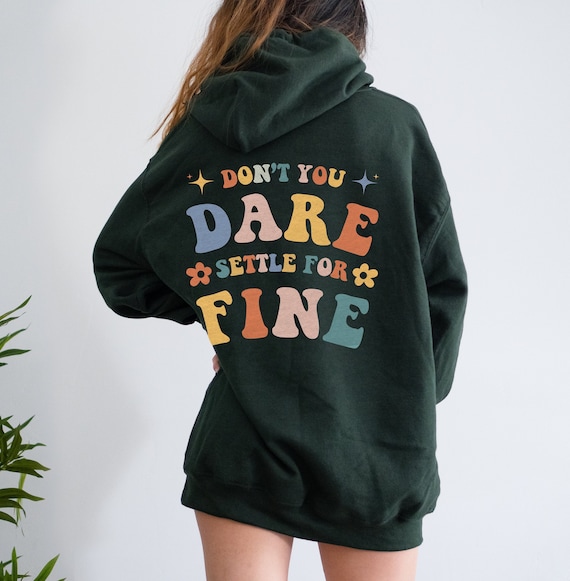 Don't You Dare Settle For Fine Mental Health Hoodie Aesthetic Clothes Trendy Hoodies Y2k Clothing Vsco Hoodie Indie Clothes Oversized Hoodie