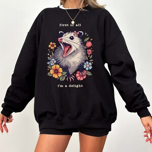 First Of All I'm A Delight Possum Shirt Possum Sweatshirt Opossum Sweater Coquette Cottagecore Sweater Possum Gifts Meme Trendy Sweatshirt image 2