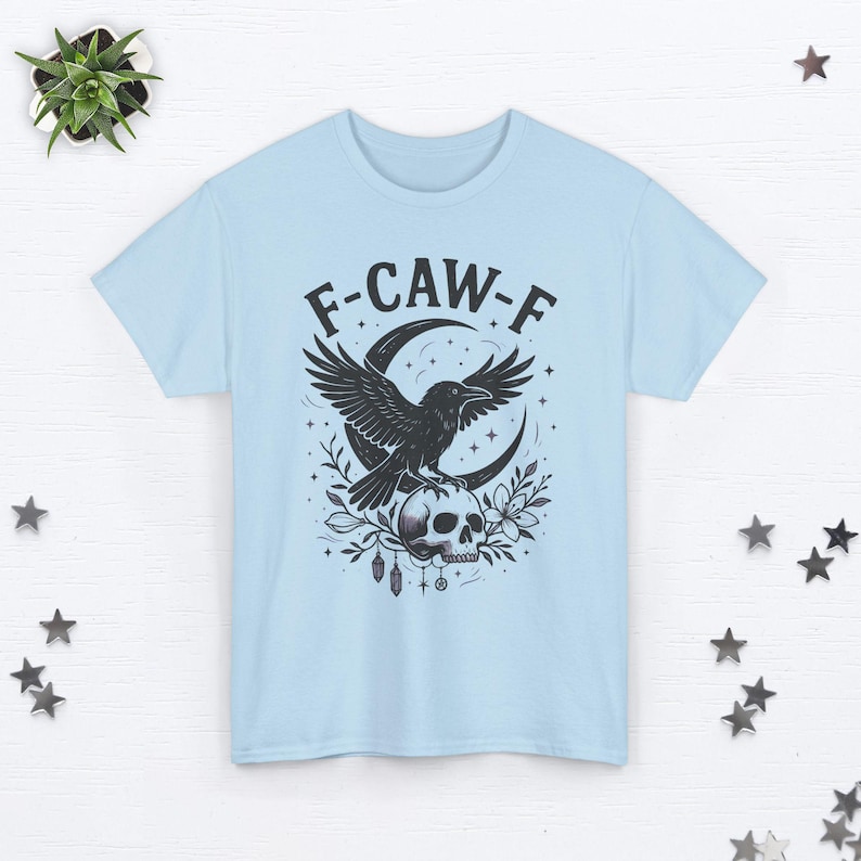F-CAW-F Shirt Funny Crow Shirt FCAWF Raven Shirt Offensive T Shirts Inappropriate Shirt Halloween Shirt Funny Bird Shirt Raven Lover Gift Light Blue