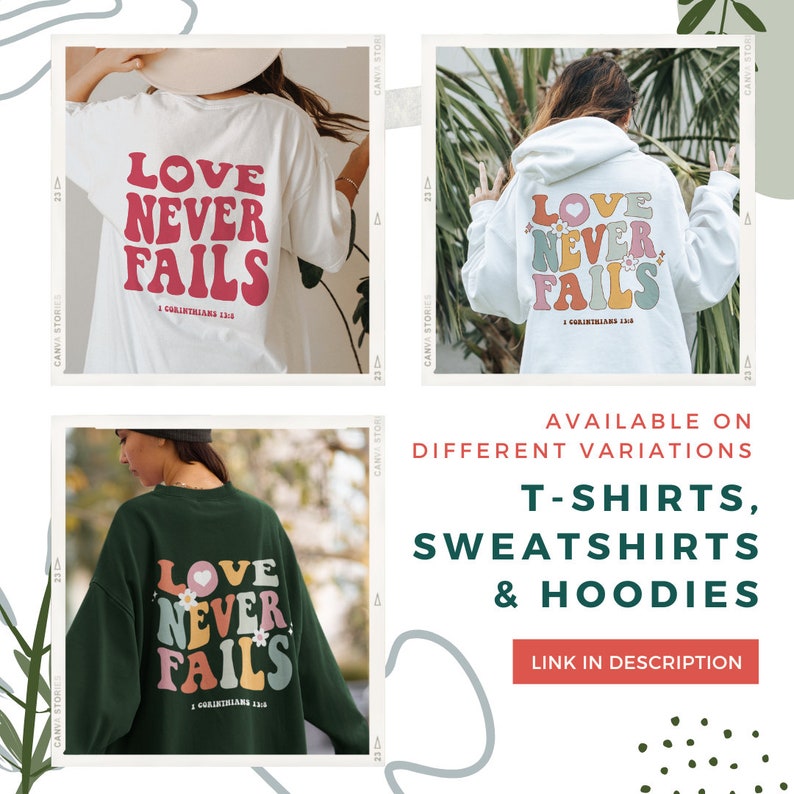 May include: Three different styles of shirts featuring the text "Love Never Fails" with a heart and floral design. The shirts are available in white, green, and a light gray color. The text "1 Corinthians 13:8" is also included on the shirts.