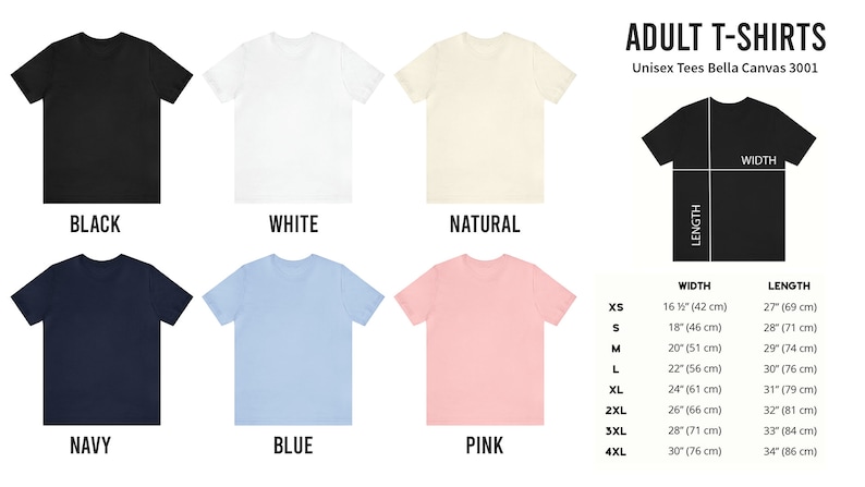 May include: Adult unisex t-shirts in black, white, natural, navy, blue, and pink. The shirts are available in sizes XS, S, M, L, XL, 2XL, 3XL, and 4XL. The size chart shows the width and length of each size in inches and centimeters.
