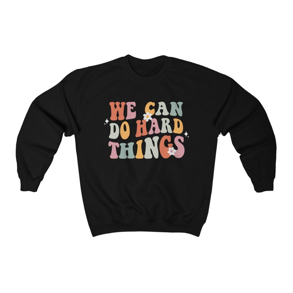 We Can Do Hard Things Sweatshirt Retro Teacher Crewneck Teach Sweatshirt Back to School Shirt School Counselor Sweatshirt Therapist Y2k Top Etsy Ireland