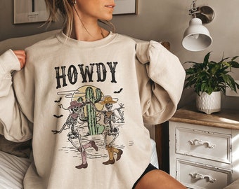 Howdy Sweatshirt Cowboy Skeleton Dancing Skeleton Shirt Halloween Skeleton Crewneck Western Sweatshirt Cowgirl Sweatshirt Midwest Sweatshirt