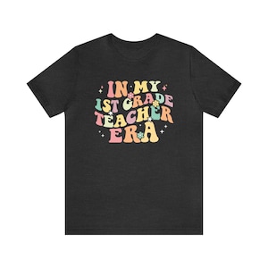 In My 1st Grade Era In My Teacher Era Shirt Retro 1st Grade Teacher Shirt Back To School Shirt Plus Size Teacher Clothes Teacher Apparel Dark Grey Heather
