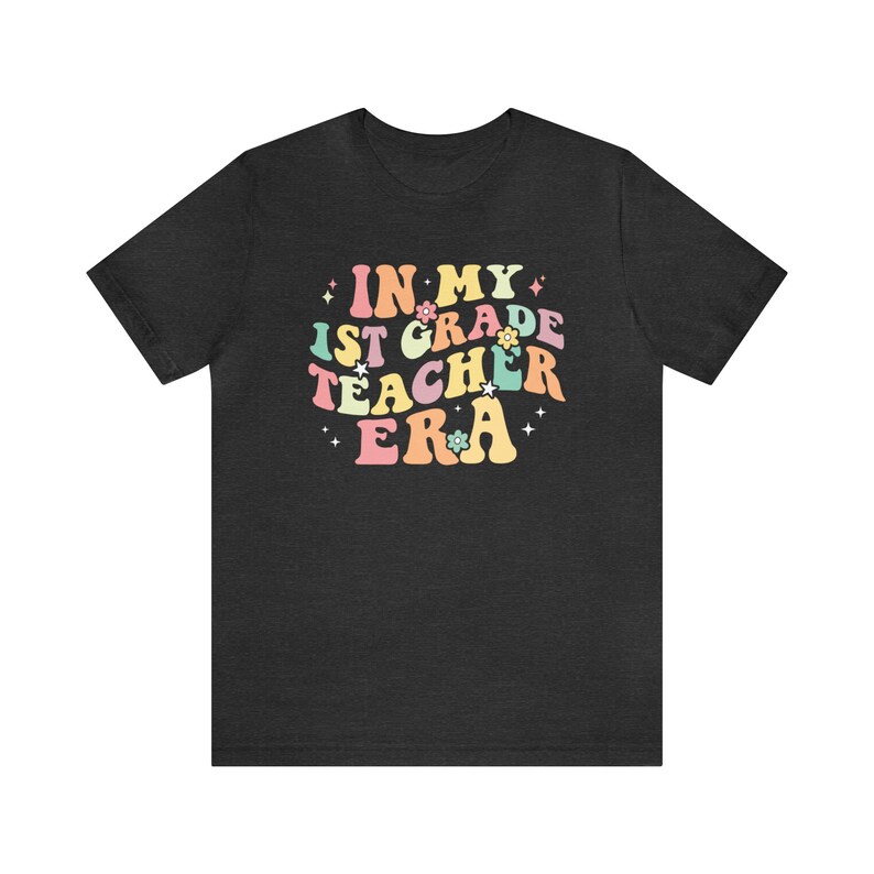 In My 1st Grade Era In My Teacher Era Shirt Retro 1st Grade Teacher Shirt Back To School Shirt Plus Size Teacher Clothes Teacher Apparel Dark Grey Heather