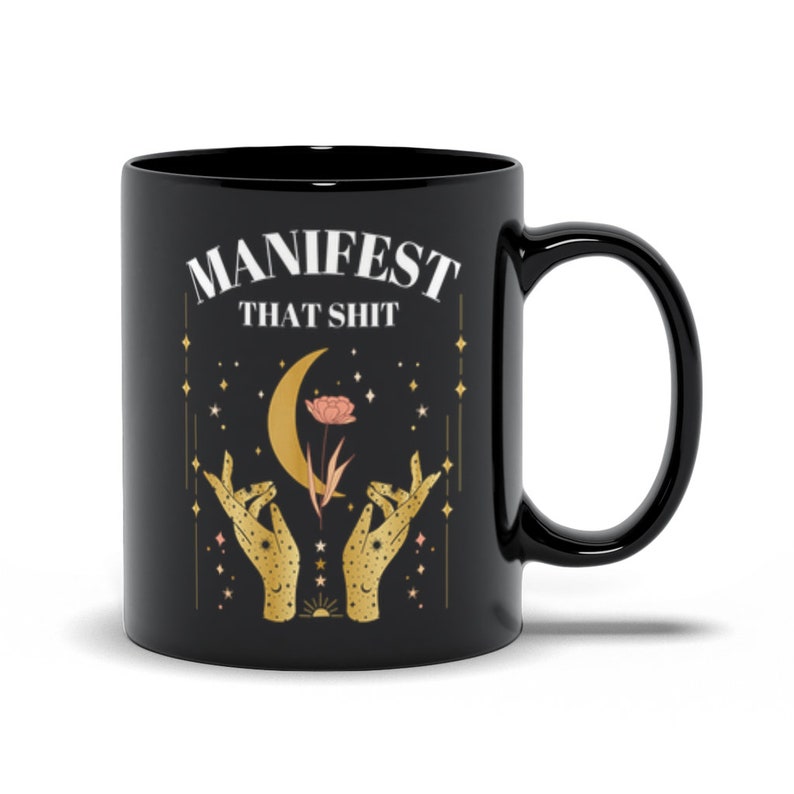 Mystical Mug Manifest That Shit Mug Positive Energy Mug Inspirational Mug For Mom Women Empowerment Mug Small Business Owner Mug Witchy Mug 11 oz