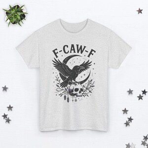 F-CAW-F Shirt Funny Crow Shirt FCAWF Raven Shirt Offensive T Shirts Inappropriate Shirt Halloween Shirt Funny Bird Shirt Raven Lover Gift Ash