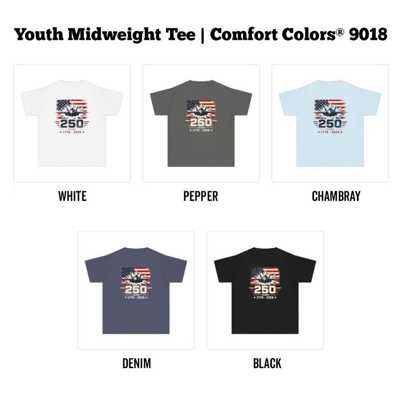 May include: Youth midweight tee shirts in white, pepper, chambray, denim, and black. Each shirt features a graphic of an American flag with a jet and the number 250. The text "1776-2026" is below the number.