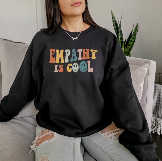 Empathy Sweatshirt Empathy Is Cool Mental Health Sweatshirt Mindful Shirt Indie Sweatshirt Y2k Sweatshirt Positive Hoodie Preppy Clothes