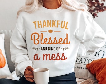 Dankbar gesegnet und art of A Mess Thanksgiving Sweater Herbst Sweatshirt Lehrer Thanksgiving Shirt Herbst Sweatshirt Oversized Sweatshirt