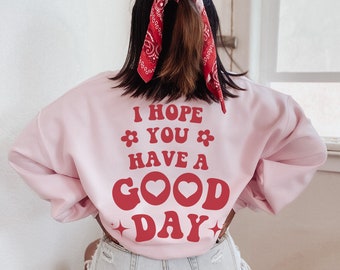 J’espère que vous avez une bonne journée sweat-shirt à la mode sweat en santé mentale sweat-shirt esthétique vêtements surdimensionnés Vsco sweat à capuche Y2k