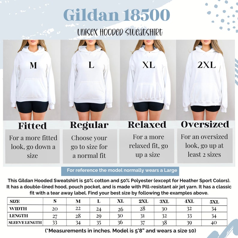 May include: Size chart for a Gildan 18500 unisex hooded sweatshirt. The chart shows the width, length, and sleeve length in inches for sizes S through 5XL. The model is 5'8" and wears a size 10.