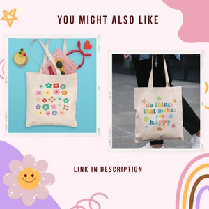 May include: Two tote bags with different designs. The first bag has a colorful floral pattern. The second bag has the text "do things that makes you happy" in a rainbow font.