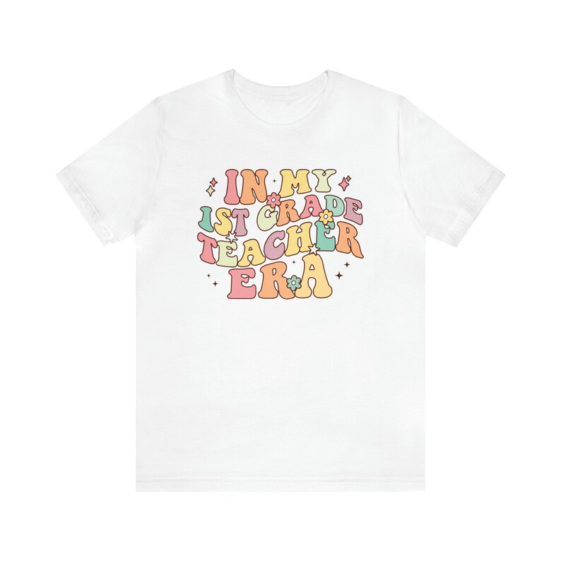 In My 1st Grade Era In My Teacher Era Shirt Retro 1st Grade Teacher Shirt Back To School Shirt Plus Size Teacher Clothes Teacher Apparel White