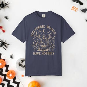 God Forbid Women Have Hobbies Shirt Witchy Clothes Witchy Stuff Feminist Shirt Coven Shirt Spooky Season Gothic Clothes Halloween Gift Teen Denim