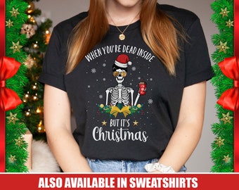 Dead Inside But It's Christmas Skeleton Shirt Funny Christmas Shirts Christmas Crewneck Sweater Holiday Sweatshirts Christmas Gifts For Mom