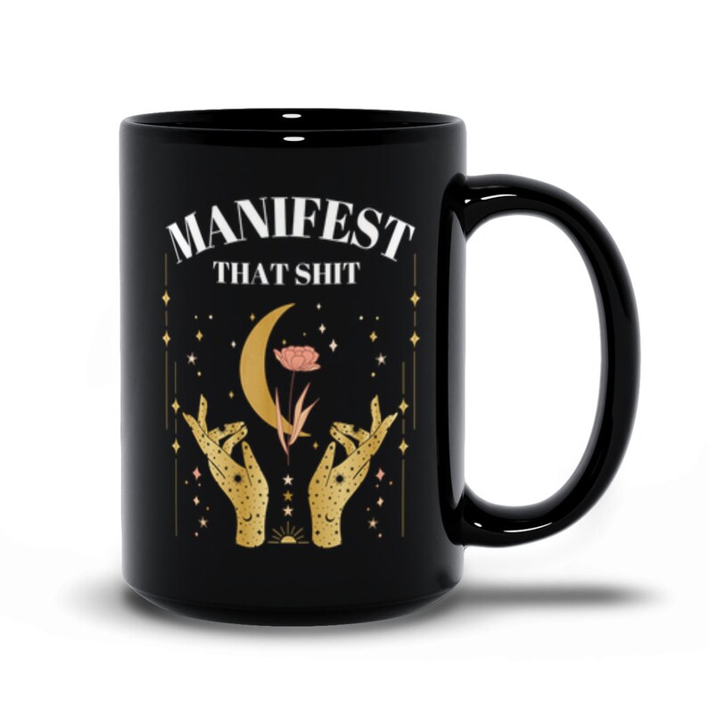 Mystical Mug Manifest That Shit Mug Positive Energy Mug Inspirational Mug For Mom Women Empowerment Mug Small Business Owner Mug Witchy Mug 15 oz